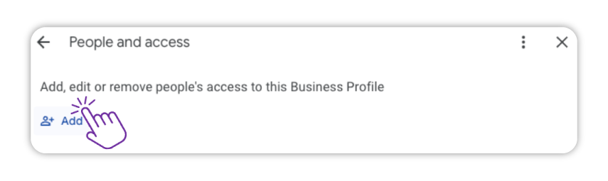 Obrazovka nastavení přístupu k firemnímu profilu Google s textem „Add, edit or remove people's access to this Business Profile“. Fialový kurzor ve tvaru ruky ukazuje na tlačítko „Add“ s ikonou osoby a symbolem plus.
